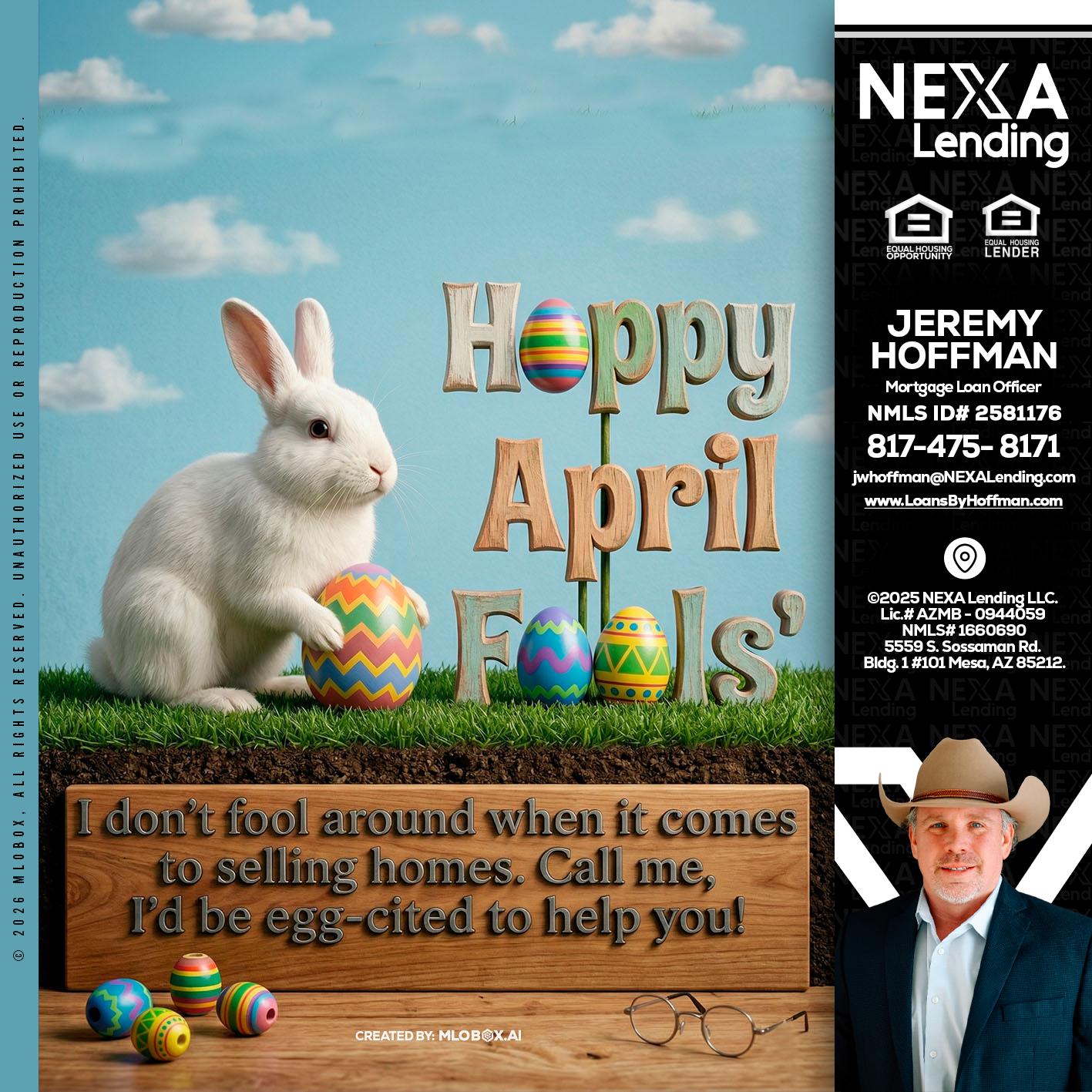 happy april fools - Jeremy Hoffman -Mortgage Loan Officer