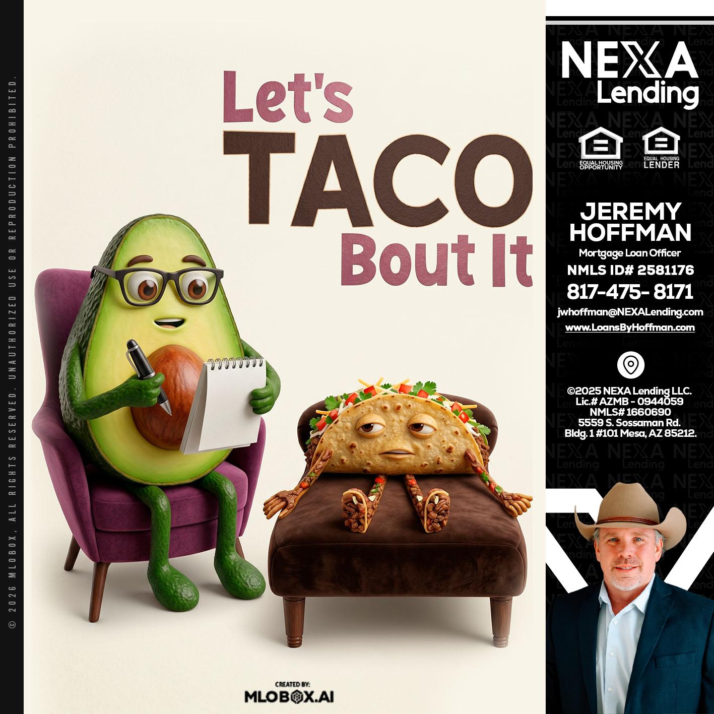 LETS TACO ABOUT IT - Jeremy Hoffman -Mortgage Loan Officer